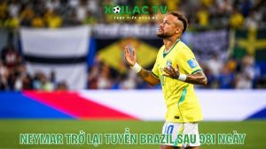 Neymar trở lại tuyển Brazil sau 981 ngày